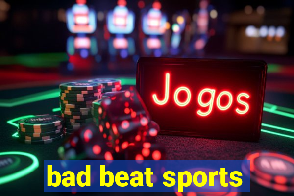 bad beat sports